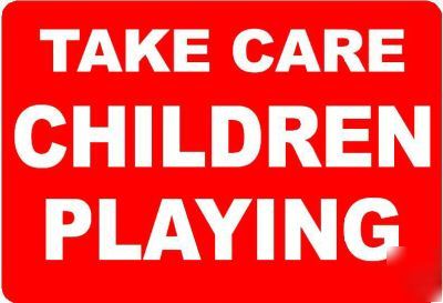Take care children playing sign/notice