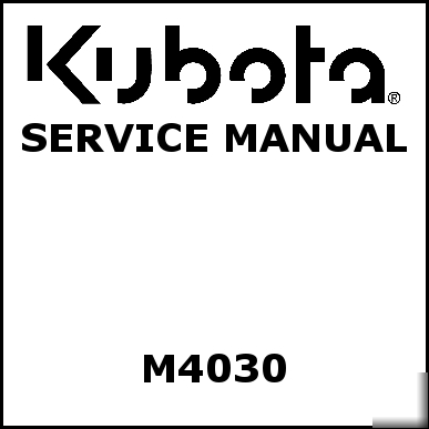 Kubota M4030 service manual - we have other manuals