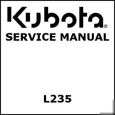 Kubota L235 service manual - we have other manuals