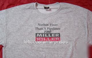 Nutin finer than a pipeliner miller killer xl t-shirt