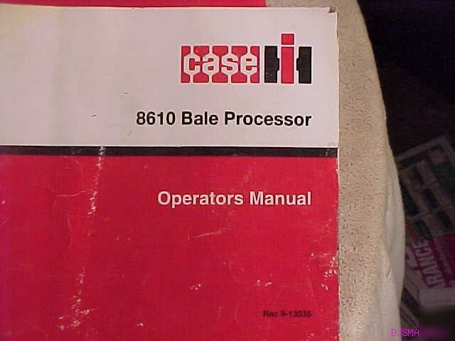 Ih case 8610 bale processor operators manual