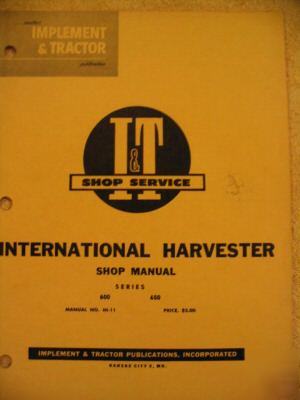 Ih international harvester 600 650 i&t IH11 shop manual