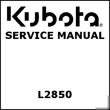 Kubota L2850 service manual - we have other manuals